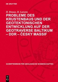 bokomslag Probleme Des Krustenbaus Und Der Geotektonischen Entwicklung Auf Der Geotraverse Baltikum - DDR - &#268;esky Massif: Zur Geotektonischen Entwicklung D