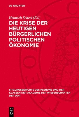 bokomslag Die Krise Der Heutigen Bürgerlichen Politischen Ökonomie: Vorträge Und Ansprachen Zum 70. Geburtstag Von Fred Oelßner