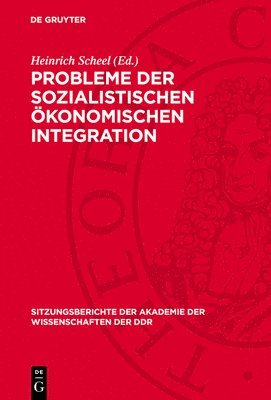 bokomslag Probleme Der Sozialistischen Ökonomischen Integration: 7. Tagung Des Wissenschaftlichen Rates Für Die Wirtschaftswissenschaftliche Forschung Bei Der A