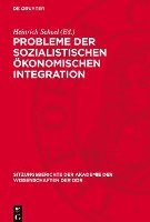 Probleme Der Sozialistischen Ökonomischen Integration: 7. Tagung Des Wissenschaftlichen Rates Für Die Wirtschaftswissenschaftliche Forschung Bei Der A 1
