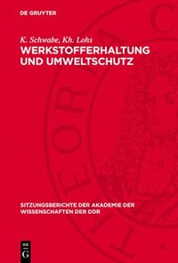 bokomslag Werkstofferhaltung Und Umweltschutz: Aktuelle Probleme Der Chemischen Toxikologie (Unter Besonderer Berücksichtigung Der Umwelttoxikologischen Bewertu