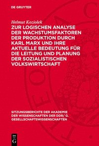 bokomslag Zur Logischen Analyse Der Wachstumsfaktoren Der Produktion Durch Karl Marx Und Ihre Aktuelle Bedeutung Für Die Leitung Und Planung Der Sozialistischen