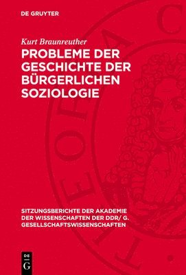 Kurt Braunreuther - Probleme Der Geschichte Der Bürgerlichen Soziologie, Inbunden