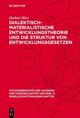 Herbert Hörz - Dialektisch-Materialistische Entwicklungstheorie Und Die Struktur Von Entwicklungsgesetzen, Inbunden