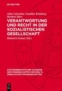 bokomslag Verantwortung Und Recht in Der Sozialistischen Gesellschaft: [Vortrag Und Eingereichte Diskussionsbeiträge Der Akademiemitglieder John Lekschas, Gunth