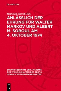 bokomslag Anläßlich Der Ehrung Für Walter Markov Und Albert M. Soboul Am 4. Oktober 1974: Nachdenken Über Geschichte in Unserer Zeit