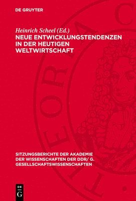 bokomslag Neue Entwicklungstendenzen in Der Heutigen Weltwirtschaft: [Vorträge Und Diskussionsbeiträge Des Wissenschaftlichen Kolloquiums Der Klasse Gesellschaf