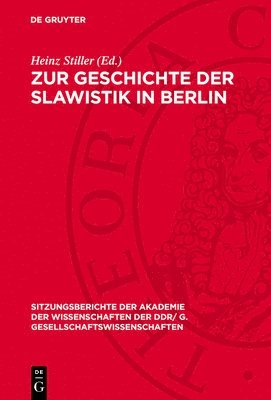 Heinz Stiller - Zur Geschichte Der Slawistik in Berlin, Inbunden