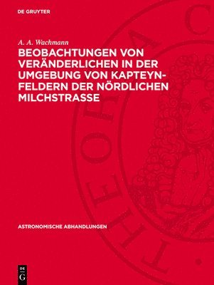 bokomslag Beobachtungen Von Veränderlichen in Der Umgebung Von Kapteyn-Feldern Der Nördlichen Milchstraße: Teil II (Eichfeld 64)