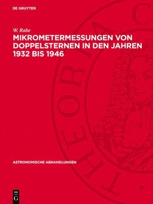 W. Rabe - Mikrometermessungen Von Doppelsternen in Den Jahren 1932 Bis 1946, Inbunden