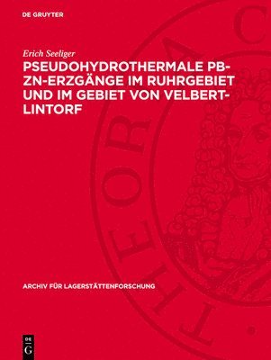 bokomslag Pseudohydrothermale Pb-Zn-Erzgänge Im Ruhrgebiet Und Im Gebiet Von Velbert-Lintorf: Eine Untersuchung Über Die Einflüsse Heißer Zechsteinsalzlösungen