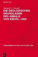 Die Geologischen Grundlagen Des Abbaus Von Erdöl- Und Erdgaslagerstätten 1