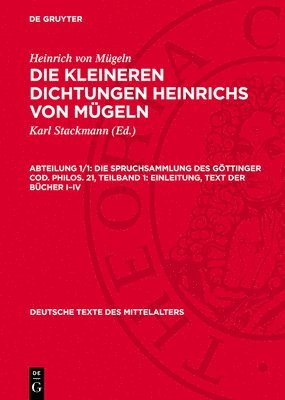 Heinrich Von Mügeln, Heinrich von Mügeln, Karl Stackmann - Die Spruchsammlung Des Göttinger Cod. Philos. 21, Teilband 1: Einleitung, Text Der Bücher I-IV, Inbunden