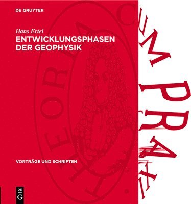 Entwicklungsphasen Der Geophysik: [Festrede, Gehalten Am 2. Juli 1953, Leibniz-Tag Der Deutschen Akademie Der Wissenschaften Zu Berlin]