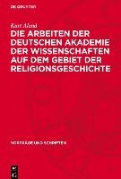 bokomslag Die Arbeiten Der Deutschen Akademie Der Wissenschaften Auf Dem Gebiet Der Religionsgeschichte