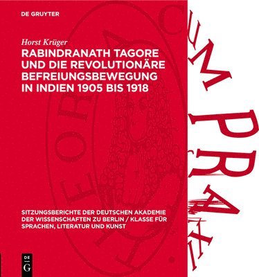 Horst Krüger - Rabindranath Tagore Und Die Revolutionäre Befreiungsbewegung in Indien 1905 Bis 1918, Inbunden
