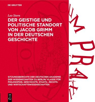 Leo Stern - Der Geistige Und Politische Standort Von Jacob Grimm in Der Deutschen Geschichte, Inbunden