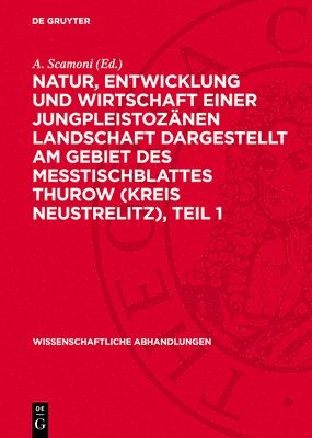 bokomslag Natur, Entwicklung Und Wirtschaft Einer Jungpleistozänen Landschaft Dargestellt Am Gebiet Des Messtischblattes Thurow (Kreis Neustrelitz), Teil 1: Geo