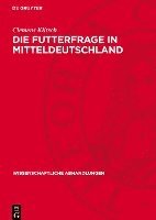 bokomslag Die Futterfrage in Mitteldeutschland: Ein Beitrag Zu Ihrer Lösung