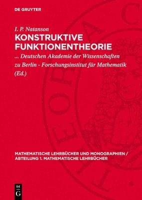 I P Natanson, Deutschen Akademie Der Wissenschaften Zu Berlin - Forschungsinstitut Für Mathematik - Konstruktive Funktionentheorie, Inbunden