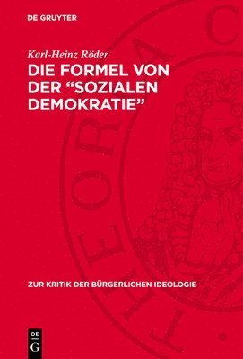 bokomslag Die Formel Von Der 'Sozialen Demokratie': Staat Und Demokratie in Der Ideologie Des Sozialreformismus