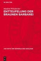 bokomslag Entteufelung Der Braunen Barbarei: Zu Einigen Neueren Tendenzen in Der Geschichtsschreibung Der Brd Über Faschismus Und Faschistische Führer