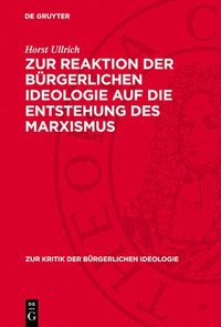 bokomslag Zur Reaktion Der Bürgerlichen Ideologie Auf Die Entstehung Des Marxismus