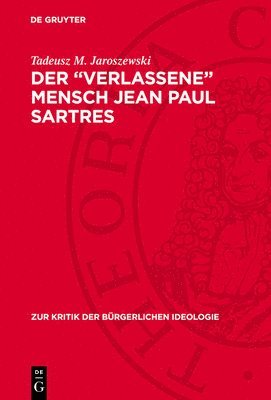 Tadeusz M. Jaroszewski - Der "Verlassene" Mensch Jean Paul Sartres, Inbunden
