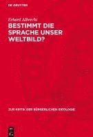 Bestimmt Die Sprache Unser Weltbild?: Zur Kritik Der Gegenwärtigen Bürgerlichen Sprachphilosophie 1