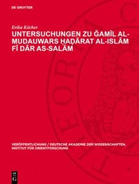 bokomslag Untersuchungen Zu ?am?l Al-Mudauwars ?a??rat Al-Isl?m F? D?r As-Sal?m