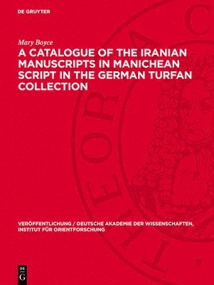 bokomslag Catalogue of the Iranian Manuscripts in Manichean Script in the German Turfan Collection