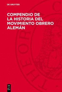 bokomslag Compendio de la Historia del Movimiento Obrero Alemán