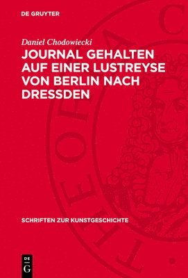 Daniel Chodowiecki - Journal Gehalten Auf Einer Lustreyse Von Berlin Nach Dressden, Inbunden