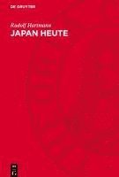 bokomslag Japan Heute: Wirtschaft, Klassenkampf, Politik