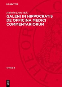 bokomslag Galeni in Hippocratis de Officina Medici Commentariorum: Versionem Arabicam, Quoad Exstat, Ex Codice Scorialensi Et Excerpta, Quae ?al? Ibn