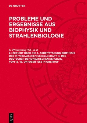 bokomslag Probleme und Ergebnisse aus Biophysik und Strahlenbiologie, 2., Bericht über die 4. Arbeitstagung Biophysik der Physikalischen Gesellschaft in der Deutschen Demokratischen Republik, vom 13.-15. Okt...