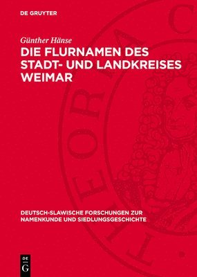 Günther Hänse - Die Flurnamen Des Stadt- Und Landkreises Weimar, Inbunden