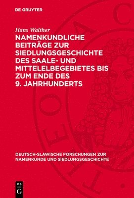 Hans Walther - Namenkundliche Beiträge Zur Siedlungsgeschichte Des Saale- Und Mittelelbegebietes Bis Zum Ende Des 9. Jahrhunderts, Inbunden