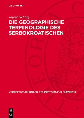 Joseph Schütz - Die Geographische Terminologie Des Serbokroatischen, Inbunden