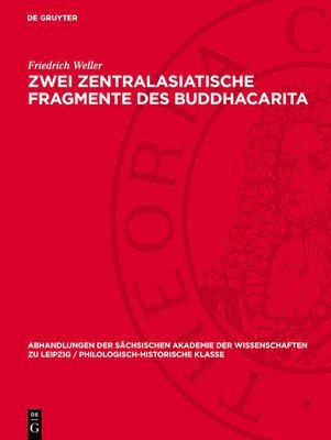 Friedrich Weller - Zwei Zentralasiatische Fragmente des Buddhacarita, Inbunden