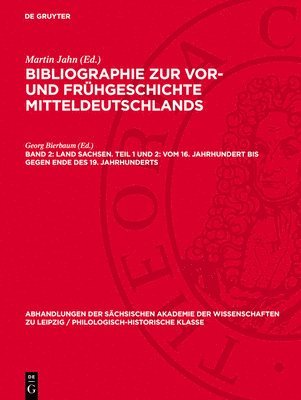 bokomslag Bibliographie zur Vor- und Frühgeschichte Mitteldeutschlands, Band 2, Land Sachsen. Teil 1 und 2: Vom 16. Jahrhundert bis gegen Ende des 19. Jahrhunderts