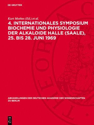 Kurt Mothes, Klaus Schreiber, Horst Robert Schütte - 4. Internationales Symposium Biochemie Und Physiologie Der Alkaloide Halle (Saale), 25. Bis 28. Juni 1969, Inbunden