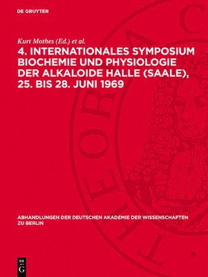 bokomslag 4. Internationales Symposium Biochemie Und Physiologie Der Alkaloide Halle (Saale), 25. Bis 28. Juni 1969: Band B Des Symposiumsberichtes. Abdruck Wis