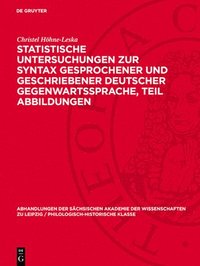 bokomslag Statistische Untersuchungen Zur Syntax Gesprochener Und Geschriebener Deutscher Gegenwartssprache, Teil Abbildungen