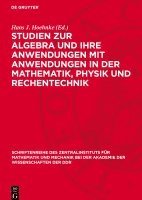 bokomslag Studien Zur Algebra Und Ihre Anwendungen Mit Anwendungen in Der Mathematik, Physik Und Rechentechnik