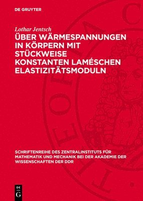 Lothar Jentsch - Über Wärmespannungen in Körpern Mit Stückweise Konstanten Laméschen Elastizitätsmoduln, Inbunden