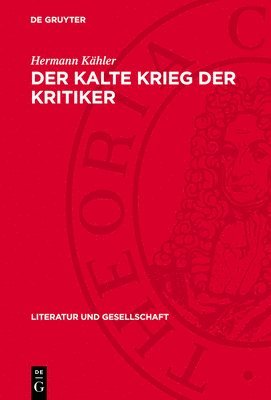 bokomslag Der Kalte Krieg Der Kritiker: Zur Antikommunistischen Kritik an Der Ddr-Literatur