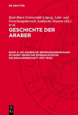 Karl-Marx-Universität Leipzig Lehr- Und Forschungsbereich Arabische Staaten, Lothar Rathmann - Die Arabische Befreiungsbewegung Im Kampf Gegen Die Imperialistische Kolonialherrschaft (1917-1945), Inbunden