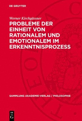 Werner Kirchgässner - Probleme Der Einheit Von Rationalem Und Emotionalem Im Erkenntnisprozess, Inbunden
