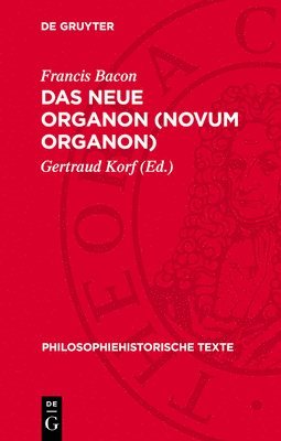 Francis Bacon, Gertraud Korf - Das Neue Organon (Novum Organon), Inbunden